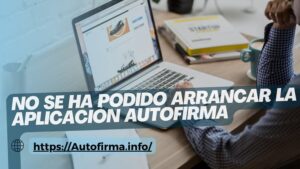 No se ha Podido Arrancar la Aplicación Autofirma