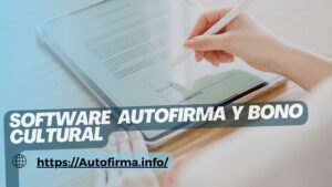 Software Autofirma y Bono Cultural