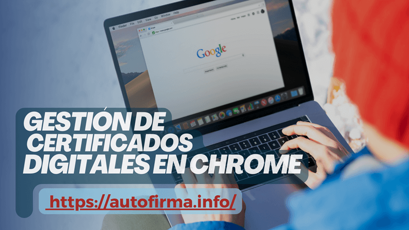 Gestión de certificados digitales en Chrome