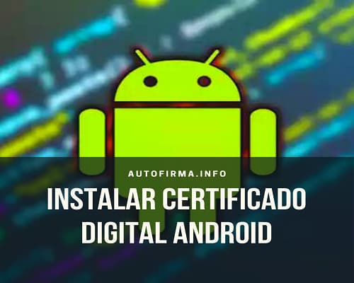 Instalar certificado digital Android