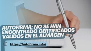 autofirma no se han encontrado certificados válidos en el almacén