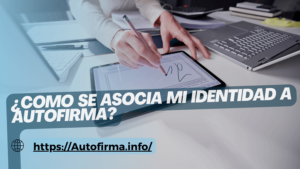 como se asocia mi identidad a autofirma